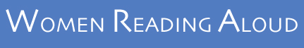 Women Reading Aloud -  the writer, the reader, the listener, the writer's voice